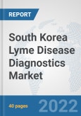 South Korea Lyme Disease Diagnostics Market: Prospects, Trends Analysis, Market Size and Forecasts up to 2027- Product Image