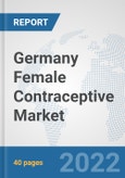 Germany Female Contraceptive Market: Prospects, Trends Analysis, Market Size and Forecasts up to 2027- Product Image