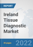 Ireland Tissue Diagnostic Market: Prospects, Trends Analysis, Market Size and Forecasts up to 2027- Product Image
