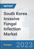 South Korea Invasive Fungal Infection Market: Prospects, Trends Analysis, Market Size and Forecasts up to 2030- Product Image