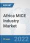 Africa MICE Industry Market: Prospects, Trends Analysis, Market Size and Forecasts up to 2027 - Product Thumbnail Image