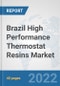 Brazil High Performance Thermostat Resins Market: Prospects, Trends Analysis, Market Size and Forecasts up to 2027 - Product Thumbnail Image