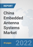China Embedded Antenna Systems Market: Prospects, Trends Analysis, Market Size and Forecasts up to 2027- Product Image