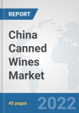 China Canned Wines Market: Prospects, Trends Analysis, Market Size and Forecasts up to 2027- Product Image