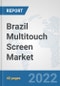 Brazil Multitouch Screen Market: Prospects, Trends Analysis, Market Size and Forecasts up to 2027 - Product Thumbnail Image