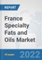 France Specialty Fats and Oils Market: Prospects, Trends Analysis, Market Size and Forecasts up to 2027 - Product Thumbnail Image