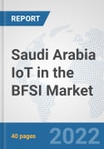 Saudi Arabia IoT in the BFSI Market: Prospects, Trends Analysis, Market Size and Forecasts up to 2027- Product Image