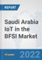 Saudi Arabia IoT in the BFSI Market: Prospects, Trends Analysis, Market Size and Forecasts up to 2027 - Product Thumbnail Image