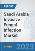 Saudi Arabia Invasive Fungal Infection Market: Prospects, Trends Analysis, Market Size and Forecasts up to 2030- Product Image
