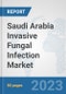 Saudi Arabia Invasive Fungal Infection Market: Prospects, Trends Analysis, Market Size and Forecasts up to 2027 - Product Image