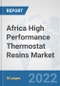 Africa High Performance Thermostat Resins Market: Prospects, Trends Analysis, Market Size and Forecasts up to 2027 - Product Thumbnail Image