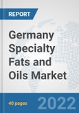 Germany Specialty Fats and Oils Market: Prospects, Trends Analysis, Market Size and Forecasts up to 2027- Product Image