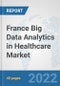 France Big Data Analytics in Healthcare Market: Prospects, Trends Analysis, Market Size and Forecasts up to 2027 - Product Thumbnail Image