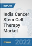 India Cancer Stem Cell Therapy Market: Prospects, Trends Analysis, Market Size and Forecasts up to 2027- Product Image