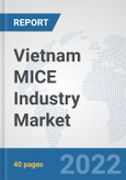 Vietnam MICE Industry Market: Prospects, Trends Analysis, Market Size and Forecasts up to 2027- Product Image