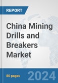 China Mining Drills and Breakers Market: Prospects, Trends Analysis, Market Size and Forecasts up to 2030- Product Image