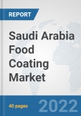 Saudi Arabia Food Coating Market: Prospects, Trends Analysis, Market Size and Forecasts up to 2027- Product Image