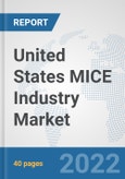 United States MICE Industry Market: Prospects, Trends Analysis, Market Size and Forecasts up to 2027- Product Image