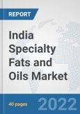 India Specialty Fats and Oils Market: Prospects, Trends Analysis, Market Size and Forecasts up to 2027- Product Image