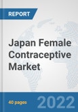 Japan Female Contraceptive Market: Prospects, Trends Analysis, Market Size and Forecasts up to 2027- Product Image