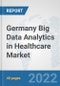 Germany Big Data Analytics in Healthcare Market: Prospects, Trends Analysis, Market Size and Forecasts up to 2027 - Product Thumbnail Image