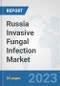 Russia Invasive Fungal Infection Market: Prospects, Trends Analysis, Market Size and Forecasts up to 2030 - Product Thumbnail Image