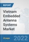 Vietnam Embedded Antenna Systems Market: Prospects, Trends Analysis, Market Size and Forecasts up to 2027 - Product Thumbnail Image