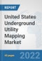 United States Underground Utility Mapping Market: Prospects, Trends Analysis, Market Size and Forecasts up to 2027 - Product Thumbnail Image