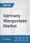 Germany Mangosteen Market: Prospects, Trends Analysis, Market Size and Forecasts up to 2027 - Product Image