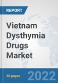 Vietnam Dysthymia Drugs Market: Prospects, Trends Analysis, Market Size and Forecasts up to 2027- Product Image