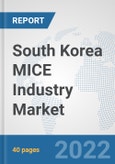 South Korea MICE Industry Market: Prospects, Trends Analysis, Market Size and Forecasts up to 2027- Product Image