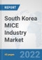 South Korea MICE Industry Market: Prospects, Trends Analysis, Market Size and Forecasts up to 2027 - Product Thumbnail Image