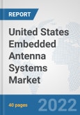 United States Embedded Antenna Systems Market: Prospects, Trends Analysis, Market Size and Forecasts up to 2027- Product Image