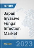 Japan Invasive Fungal Infection Market: Prospects, Trends Analysis, Market Size and Forecasts up to 2030- Product Image