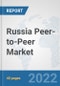 Russia Peer-to-Peer (P2P) Market: Prospects, Trends Analysis, Market Size and Forecasts up to 2027 - Product Thumbnail Image