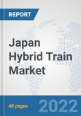 Japan Hybrid Train Market: Prospects, Trends Analysis, Market Size and Forecasts up to 2027- Product Image