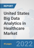 United States Big Data Analytics in Healthcare Market: Prospects, Trends Analysis, Market Size and Forecasts up to 2027- Product Image