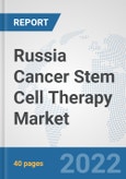 Russia Cancer Stem Cell Therapy Market: Prospects, Trends Analysis, Market Size and Forecasts up to 2027- Product Image