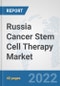 Russia Cancer Stem Cell Therapy Market: Prospects, Trends Analysis, Market Size and Forecasts up to 2027 - Product Thumbnail Image