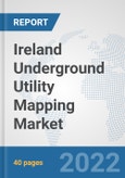 Ireland Underground Utility Mapping Market: Prospects, Trends Analysis, Market Size and Forecasts up to 2027- Product Image