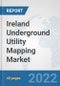 Ireland Underground Utility Mapping Market: Prospects, Trends Analysis, Market Size and Forecasts up to 2027 - Product Image