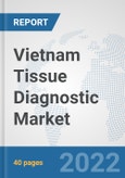 Vietnam Tissue Diagnostic Market: Prospects, Trends Analysis, Market Size and Forecasts up to 2027- Product Image