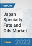 Japan Specialty Fats and Oils Market: Prospects, Trends Analysis, Market Size and Forecasts up to 2027- Product Image