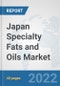 Japan Specialty Fats and Oils Market: Prospects, Trends Analysis, Market Size and Forecasts up to 2027 - Product Thumbnail Image