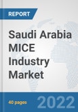 Saudi Arabia MICE Industry Market: Prospects, Trends Analysis, Market Size and Forecasts up to 2027- Product Image