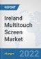 Ireland Multitouch Screen Market: Prospects, Trends Analysis, Market Size and Forecasts up to 2027 - Product Thumbnail Image