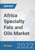 Africa Specialty Fats and Oils Market: Prospects, Trends Analysis, Market Size and Forecasts up to 2027- Product Image
