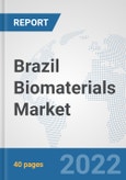 Brazil Biomaterials Market: Prospects, Trends Analysis, Market Size and Forecasts up to 2027- Product Image