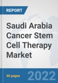 Saudi Arabia Cancer Stem Cell Therapy Market: Prospects, Trends Analysis, Market Size and Forecasts up to 2027- Product Image