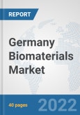 Germany Biomaterials Market: Prospects, Trends Analysis, Market Size and Forecasts up to 2027- Product Image